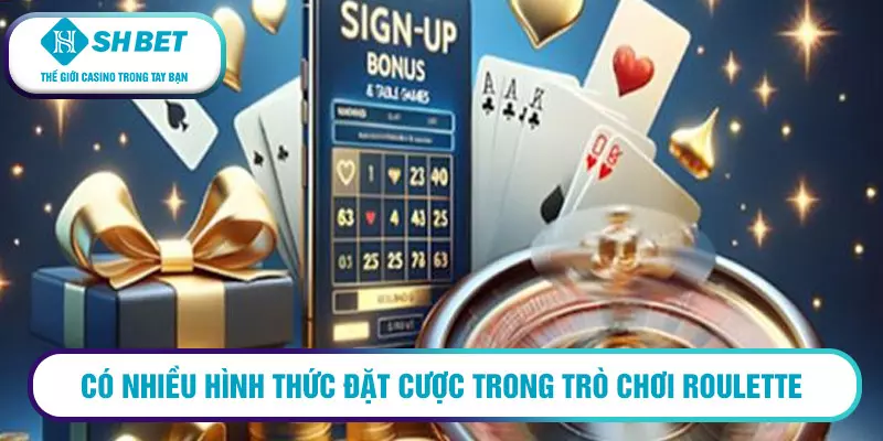 Roulette - Trò chơi thưởng lớn online kiếm tiền nhanh 6 Có nhiều hình thức đặt cược trong trò chơi Roulette