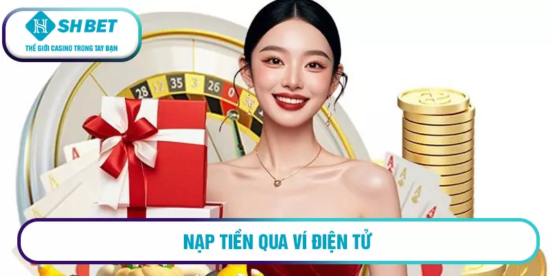 Nạp tiền SHBET - Hướng dẫn chi tiết cho tài khoản an toàn 19 Nạp tiền qua Ví điện tử