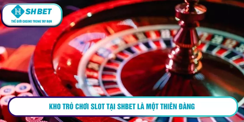 Hướng dẫn đăng nhập SHBET cơ bản nhất 2026 11 Kho trò chơi slot tại SHBET là một thiên đàng cho những người yêu thích đánh bạc